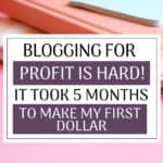 Blogging for profit is HARD work. I'm not one of those bloggers that made $5000 her fifth month blogging. Check out how I made my first dollar (after FOUR MONTHS) and what I'm implementing to continue monetizing. Business blogs are no joke, but with persistance and hard work, it can be done