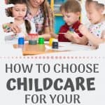 Choosing childcare is one of the most stressful things a new mom faces in the early months. Check out five different childcare options and decide how to find the best childcare for your family. Learn tips to choosing a childcare provider or in-home caregiver or nanny. Determine what fits your budget and is best for your family.